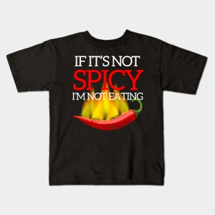 If It's Not Spicy, I'm Not Eating - Pepper Design Kids T-Shirt